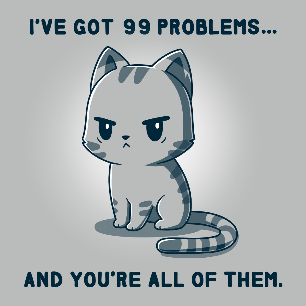 i got 99 problems t shirt